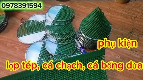 Phụ kiện lợp tép, cá chạch, cá bống dừa 