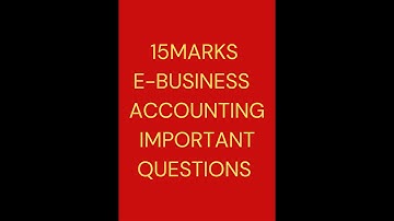 E-BUSINESS AND ACCOUNTING IMPORTANT QUESTIONS FOR 15MARKS/BCU/4TH SEM/    BANGALORE CITY UNIVERSITY