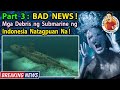 🔴  PART 3 :  BAD NEWS ! Debris  Ng  Submarine  ng Indonesia  Natagpuan Na !