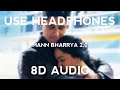 Mann Bharrya 2.0 I 8D Audio I Shershaah I B Praak , Jaani