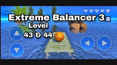 Extreme Balancer 3 | Series Gameplay | Level 43 & 44 | Gaming station