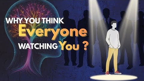 Why You Think Everyone Is Watching You (The Spotlight Effect Explained)