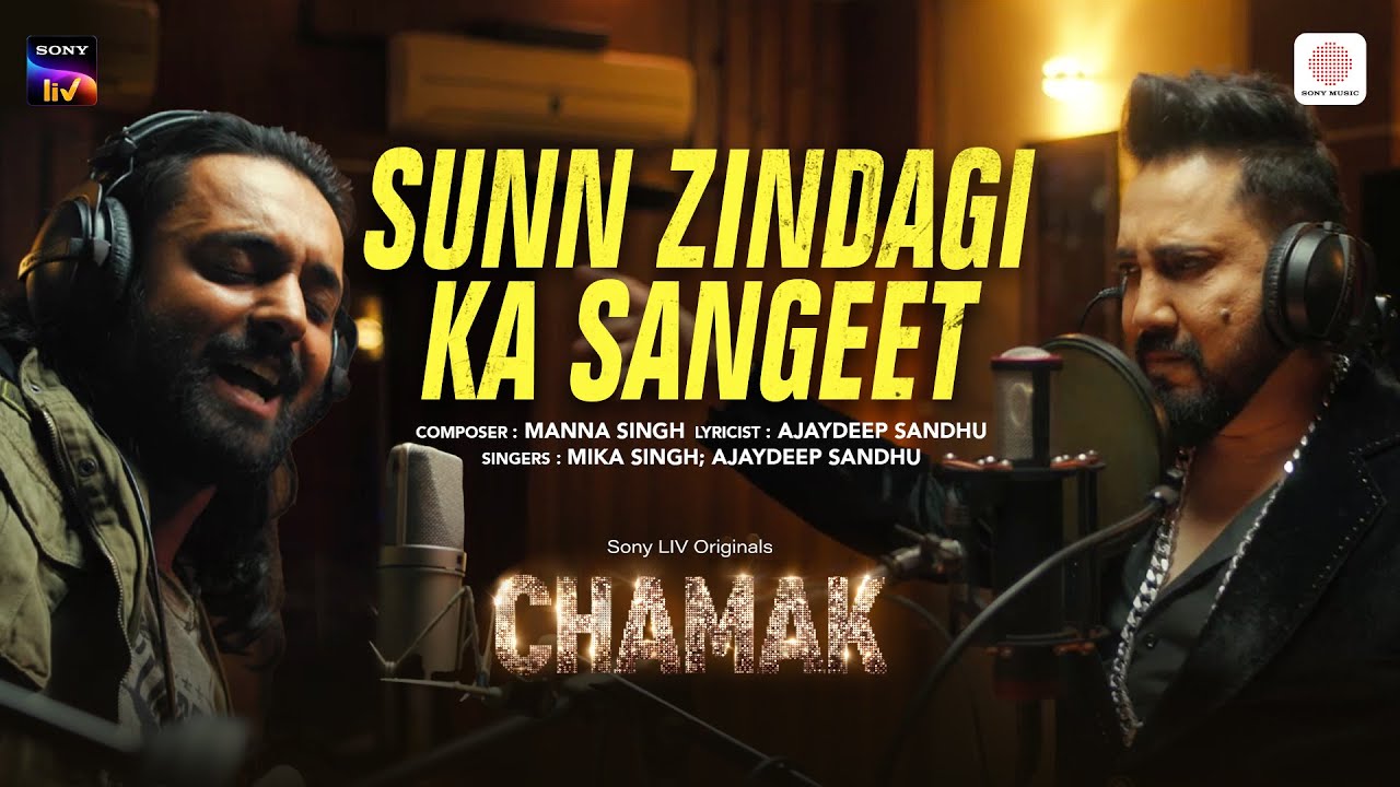 Sunn Zindagi Ka Sangeet  Chamak  Mika Singh Manna Singh Ajaydeep Sandhu  Latest Release 2023