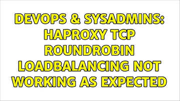 DevOps & SysAdmins: haproxy tcp roundrobin loadbalancing not working as expected