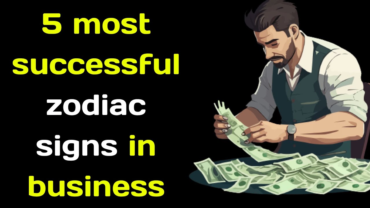 5 most successful zodiac signs in business YouTube