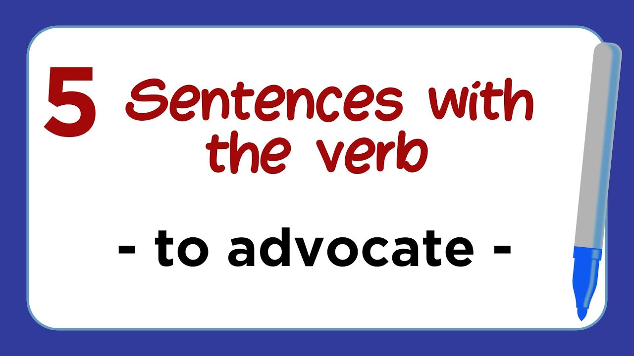 5 Sentences with the Verb - ADVOCATE - YouTube