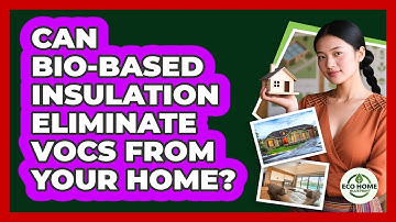 Can Bio-based Insulation Eliminate VOCs From Your Home? - Eco Home Blueprint