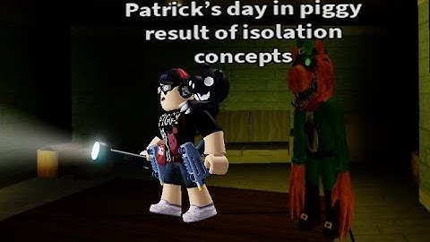 How to get st Patrick’s day in piggy result of isolation concepts
