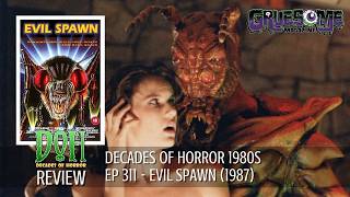 EVIL SPAWN (1987) - Episode 311 - Decades of Horror 1980s