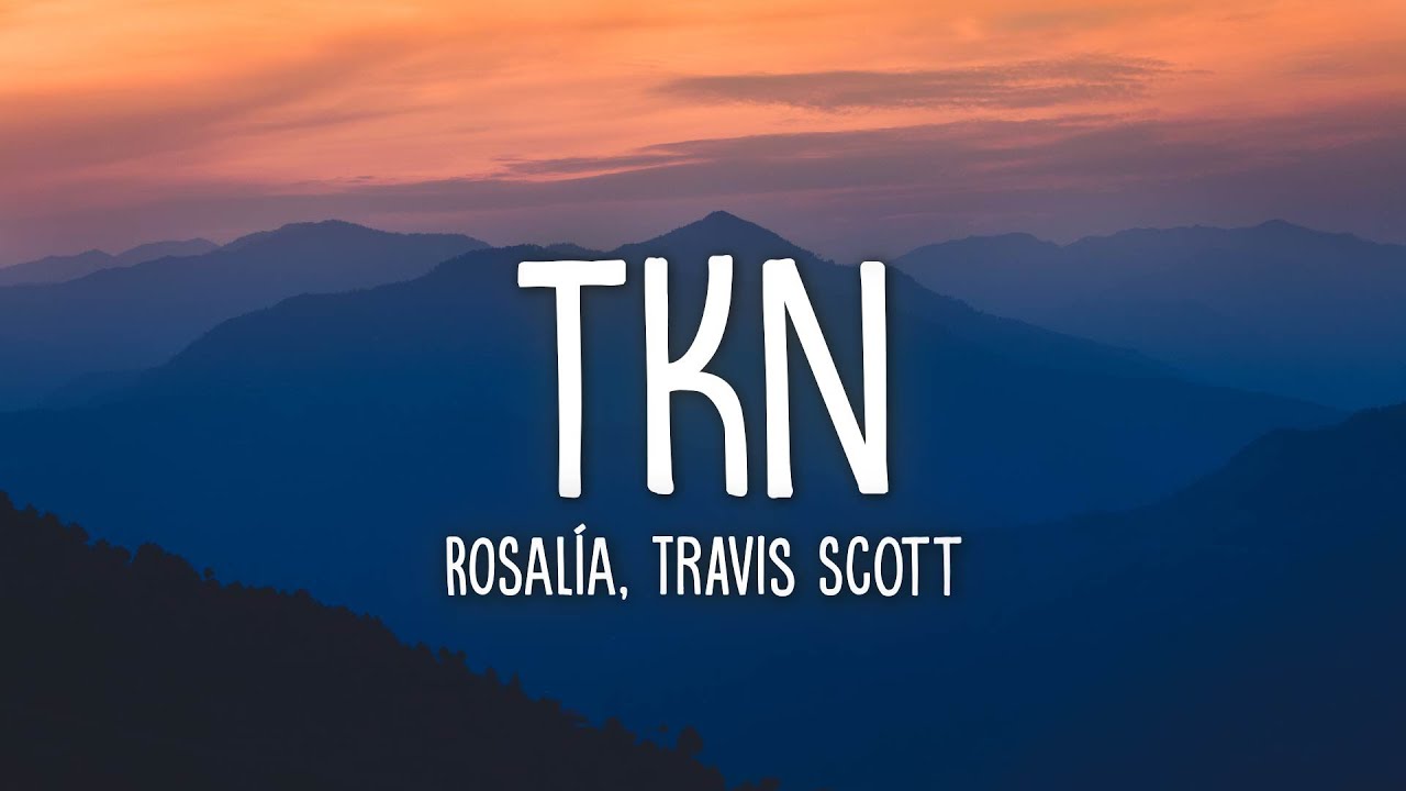  New  ROSALÍA, Travis Scott - TKN (Lyrics)