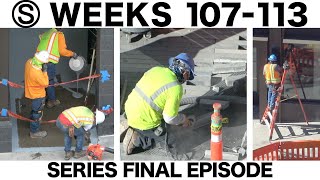 Construction time-lapses w/closeups: Weeks 107-113 of the Ⓢ-series: Final regular episode