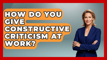 How Do You Give Constructive Criticism At Work? - Customer Support Coach