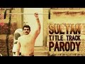 Sultan title song parody  shudh desi gaane  salil jamdar