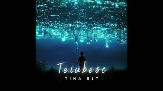 Tina Blt Teiubesc