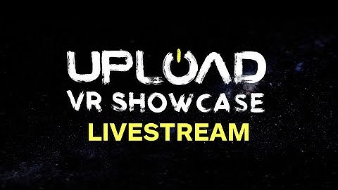 Upload VR Showcase Livestream I Summer of Gaming 2022