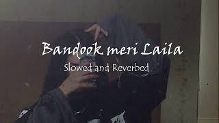 Bandook meri Laila ~ Slowed and Reverbed Thumb