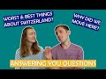 ANSWERING YOUR QUESTIONS - Living in Switzerland, Adaptation, Language, Likes & Dislikes
