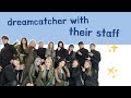 introducing dreamcatcher with their staff 🥰