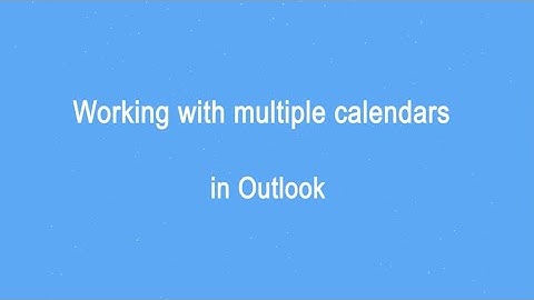 Working with multiple calendars in Outlook