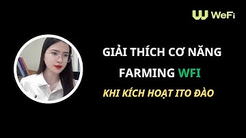WEFI || Giải thích về cơ năng, thông tin Farming WFI khi kích hoạt ITO | WeFi App