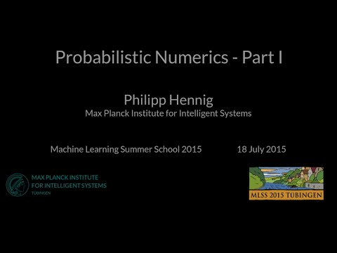 Probabilistic Numerics I - Philipp Hennig - MLSS 2015 Tübingen