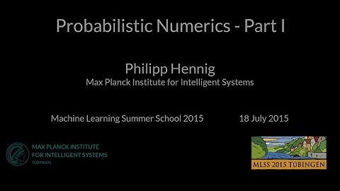 Probabilistic Numerics I - Philipp Hennig - MLSS 2015 Tübingen