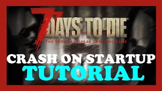 7 days to die - how to fix crash on startup | complete tutorial 2022