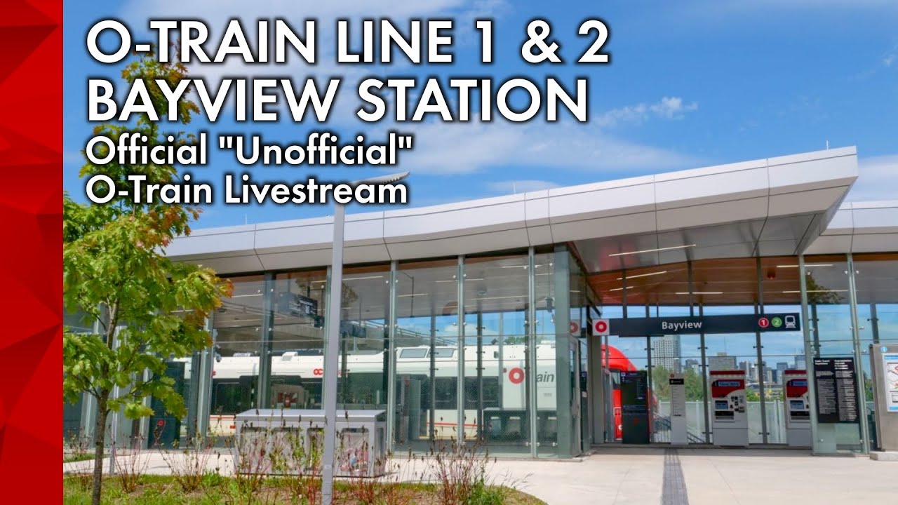 🚆 LIVE O-Train Ottawa | Bayview Station (Line 1 & 2 Trains 24/7)