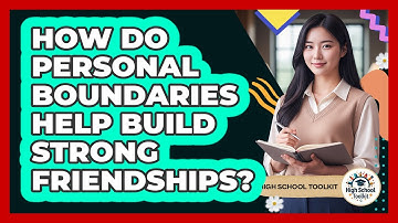 How Do Personal Boundaries Help Build Strong Friendships?