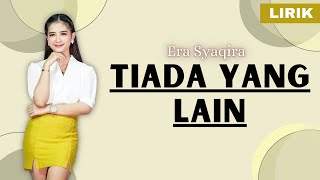 Tiada Yang Lain - Lirik || Era Syaqira