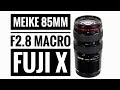 Meike 85mm f2.8 Macro (1.5:1!)  for Fuji X Series