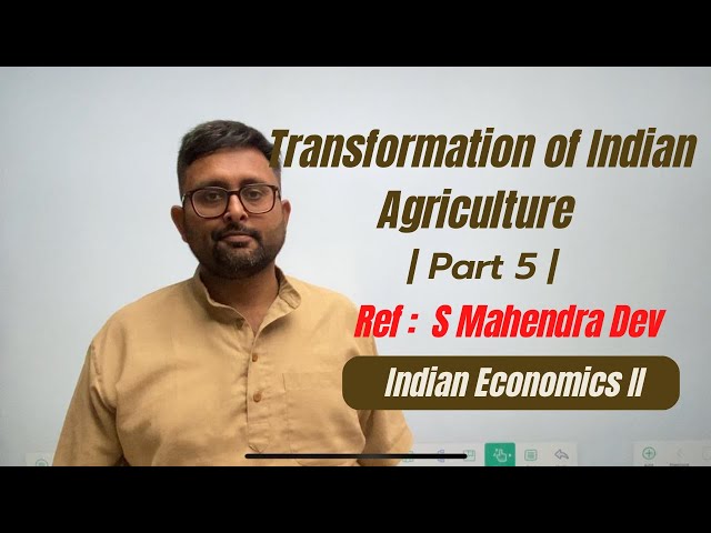 [Indian Economics II] Transformation of Indian Agriculture | Part 5 | Mahendra Dev |