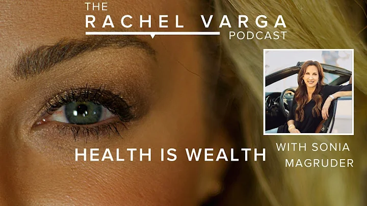 Health is Wealth with Sonia Magruder