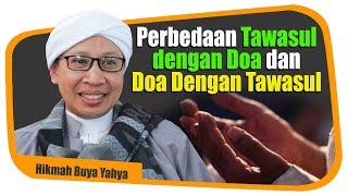 Perbedaan Tawasul dengan Doa dan Doa Dengan Tawasul - Hikmah Buya Yahya