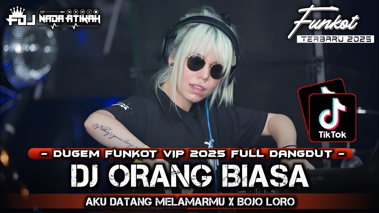 DUGEM FUNKOT VIP 2025 FULL DANGDUT DJ ORANG BIASA DJ AKU DATANG MELAMARMU @FDJNADAATIKAH 