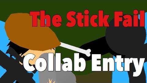 The Stick Fail Collab Entry! ( Host: Random Thinking Anims. )