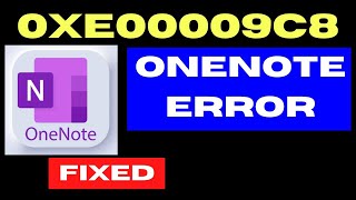 OneNote error code 0xE00009C8 on Windows 11 / 10 Fixed