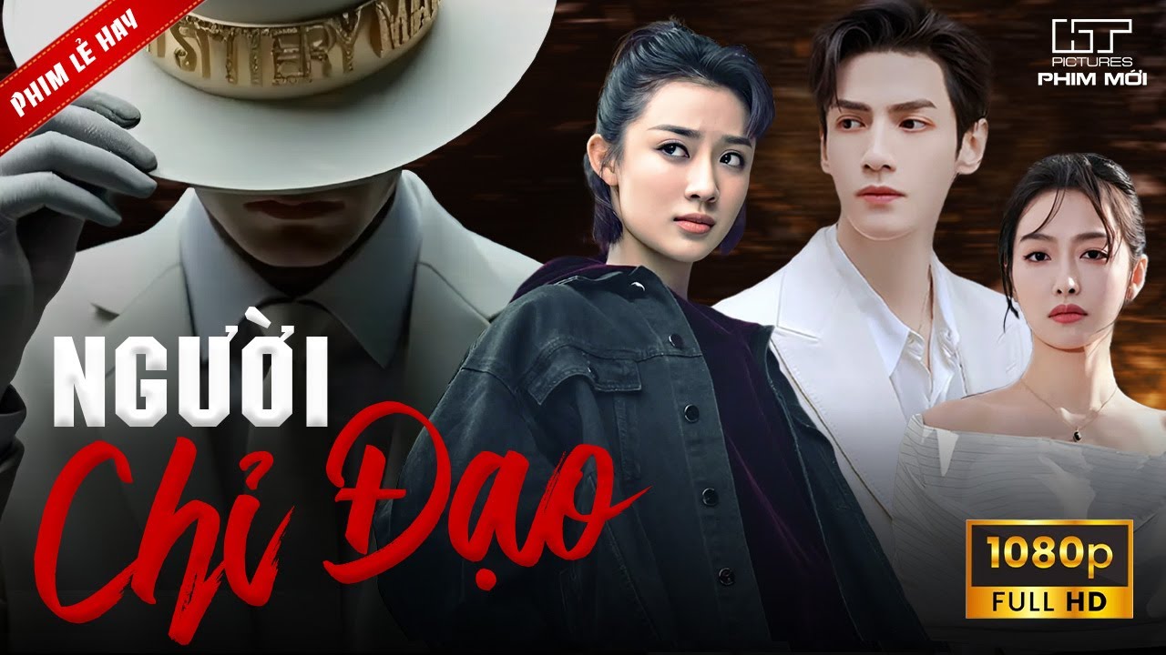 [Phim Lẻ Hay] NGƯỜI CHỈ ĐẠO | Một Kẻ Đứng Sau, Thao Túng Mọi Con Cờ Trong Mục Đích Của Mình