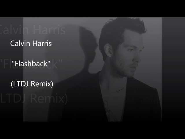 Calvin Harris - Flashback (LTDJ Remix) class=