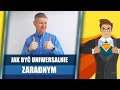 Jak być uniwersalnie zaradnym?