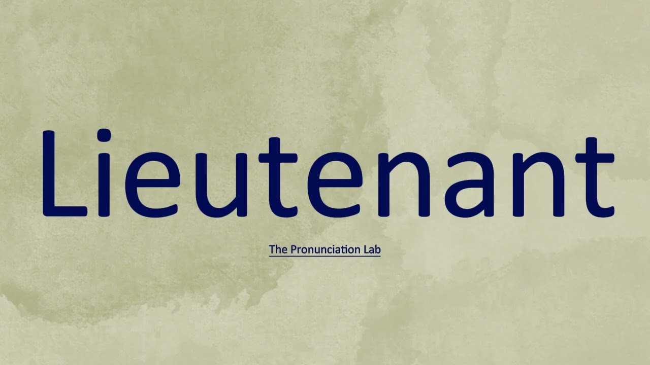 Lieutenant Pronunciation: How to Pronounce 'Lieutenant'