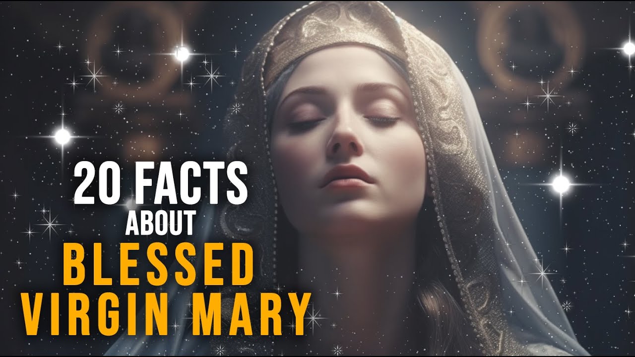 20 Facts About The Blessed Virgin Mary YouTube 20 Facts About The Blessed Virgin Mary YouTube