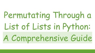 Permutating Through a List of Lists in Python: A Comprehensive Guide