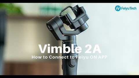 【FeiyuTech Tutorial】: How to Connect Vimble 2A to Feiyu ON APP