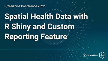 Spatial health data with R Shiny and custom reporting feature