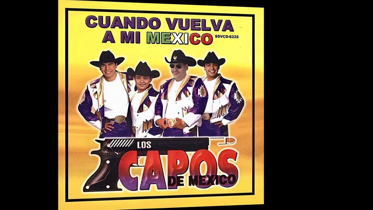 Los Capos De Mexico Cuando Vuelva A Mi Mexico YouTube