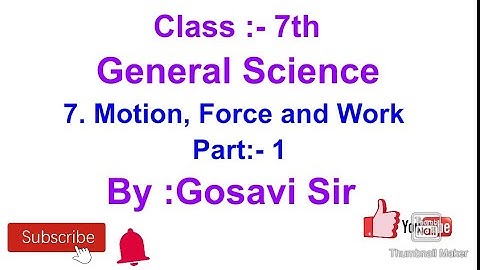 General Science Class 7th Semi English Chapter 7. Motion, Force and Work . Part 1