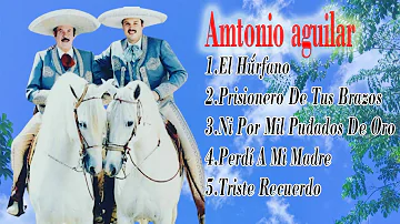 ANTONIO AGUILAR SUS MEJORES CANCIONES | LA MEJOR VOZ EN AMERICA LATINA Y EL MUNDO.