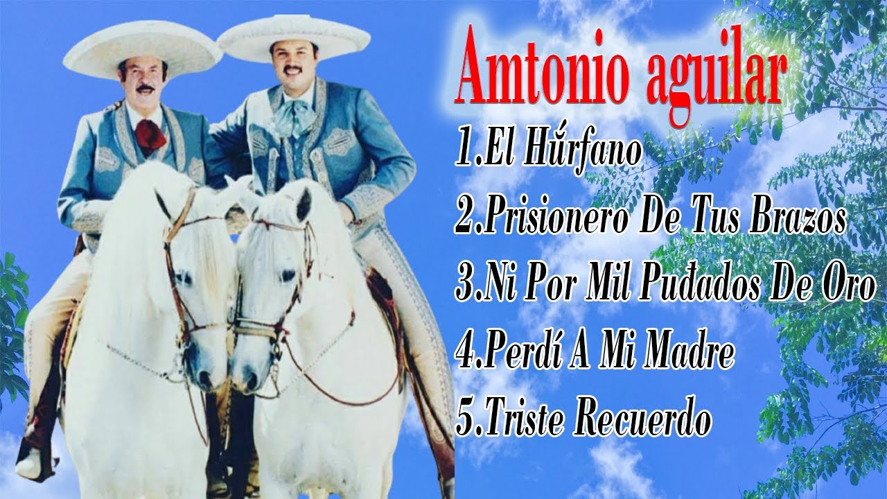 ANTONIO AGUILAR SUS MEJORES CANCIONES | LA MEJOR VOZ EN AMERICA LATINA Y EL MUNDO.
