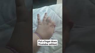 Put a finger down YOUTUBER EDITION (don't say anything about my hands) #putafingerdown #shorts
